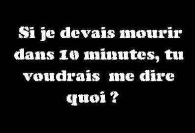si je dvé mourir dan 10 min