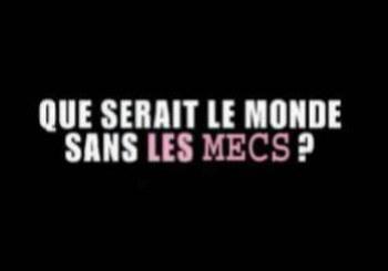 que seré le monde sans lé mecs