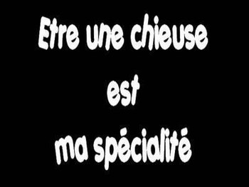 être une chieuse est ma spécialité