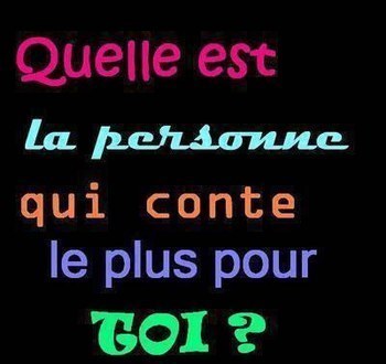 kel é la persone ki conte le plus pour toi